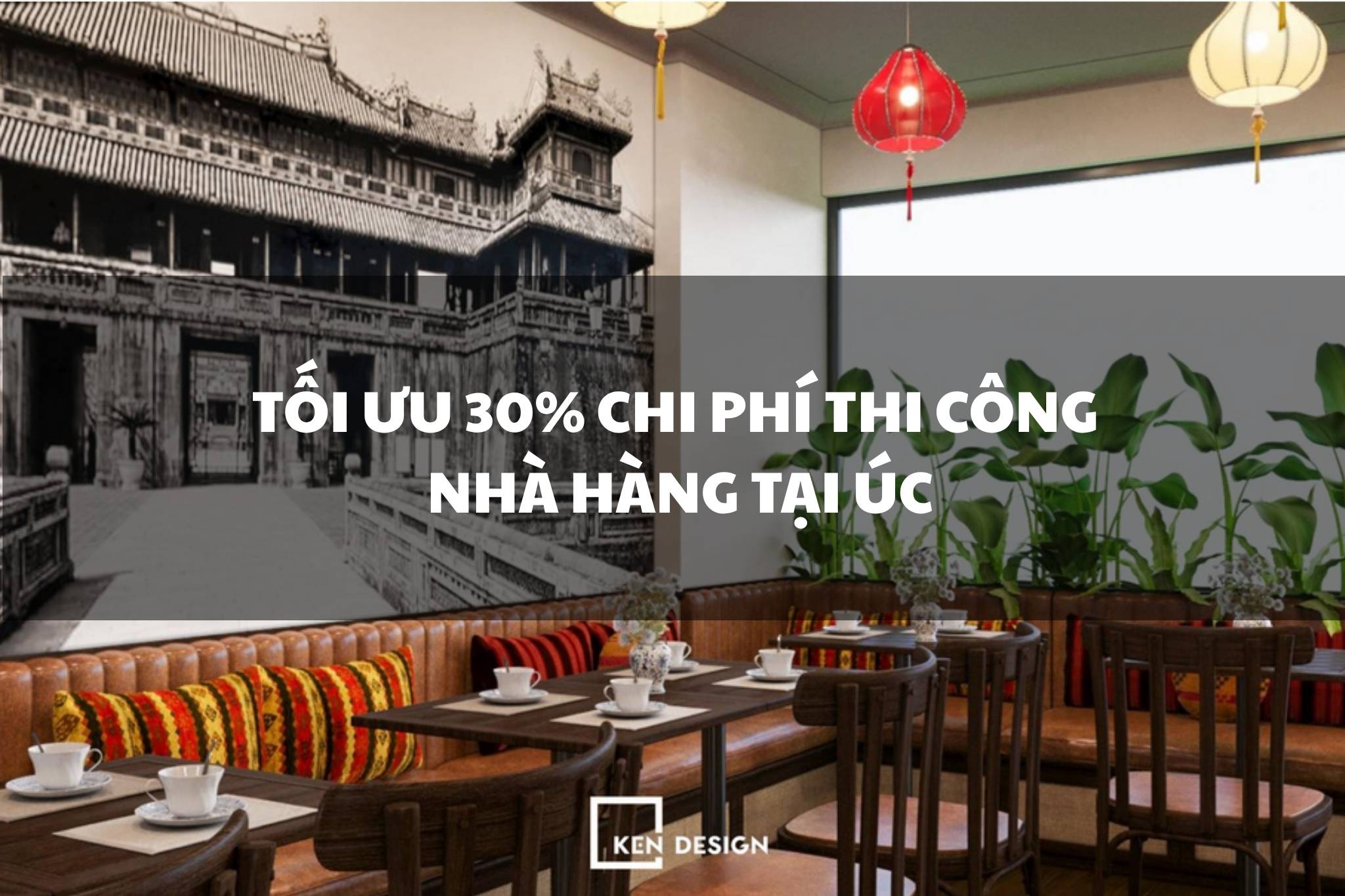 Tối ưu 30% chi phí thi công nhà hàng tại Úc khi sản xuất nội thất tại Việt Nam