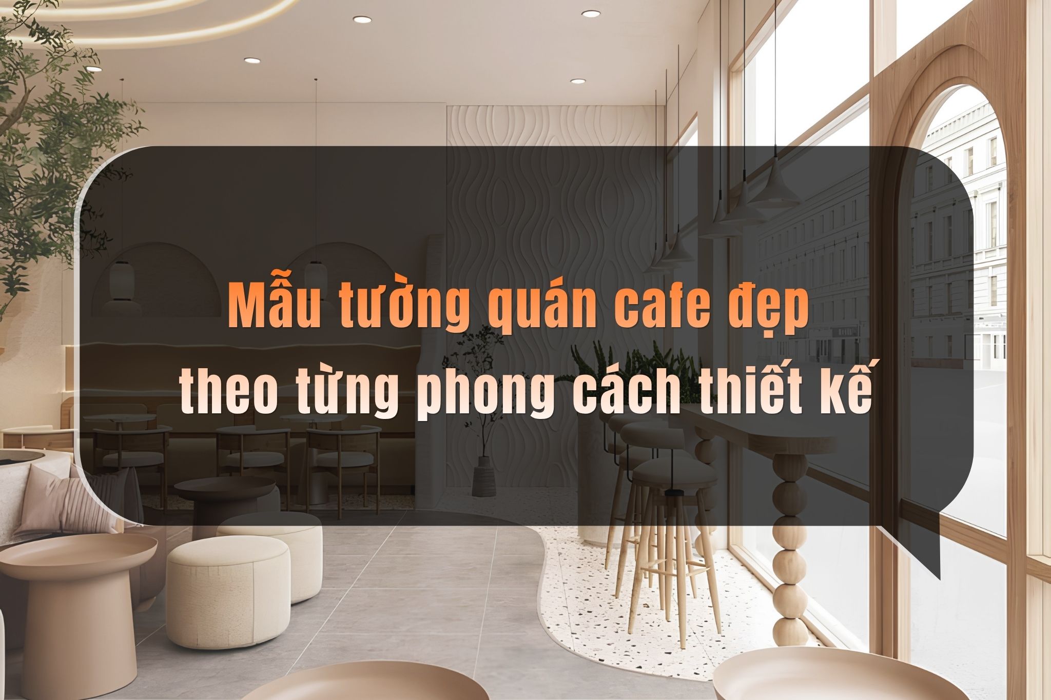 Mẫu tường quán cafe đẹp theo từng phong cách thiết kế