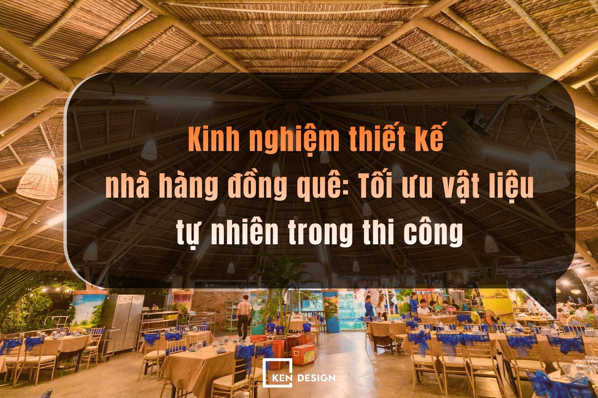 Kinh nghiệm thiết kế nhà hàng đồng quê: Tối ưu vật liệu tự nhiên trong thi công