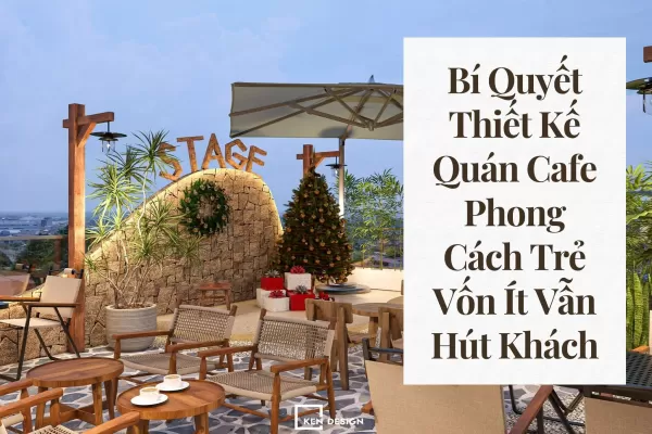 Bí Quyết Thiết Kế Quán Cafe Phong Cách Trẻ Vốn Ít Vẫn Hút Khách